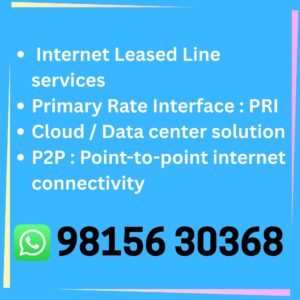 internet Leased Line, PRI, P2P Solutions Chandigarh, Punjab, Haryana, Himachal Pradesh, UttaraKhand, Rajasthan, Jammu & Kashmir, Delhi, Uttar Pradesh, India